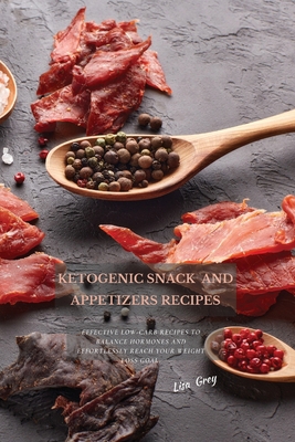 Ketogenic Snacks And Appetizers Recipes: Effect... 1802870814 Book Cover