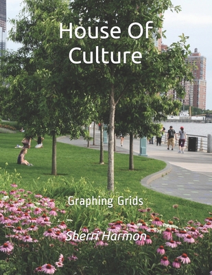 House Of Culture: Graphing Grids 1672864925 Book Cover