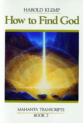 How to Find God: Mahanta Transcripts, Book II 1570430047 Book Cover