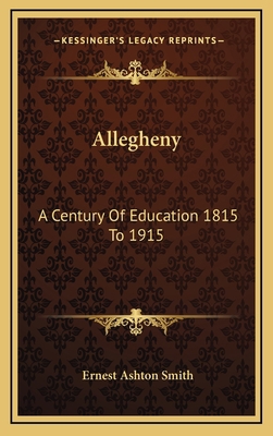 Allegheny: A Century of Education 1815 to 1915 1163358282 Book Cover