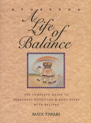 Ayurveda: A Life of Balance: The Complete Guide... 089281490X Book Cover
