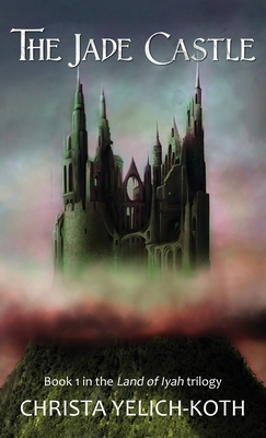 The Jade Castle (Land of Iyah Book 1) 1958105023 Book Cover