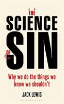 The Science of Sin: Why We Do the Things We Kno... 1472936140 Book Cover