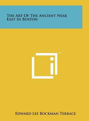 The Art of the Ancient Near East in Boston 1258093782 Book Cover