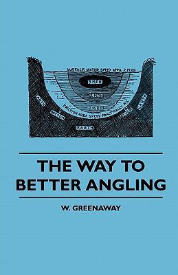 The Way To Better Angling 144550975X Book Cover