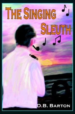 The Singing Sleuth 0595354521 Book Cover