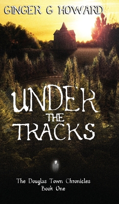 Under the Tracks 0578966832 Book Cover