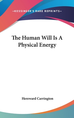 The Human Will Is a Physical Energy 1161559523 Book Cover