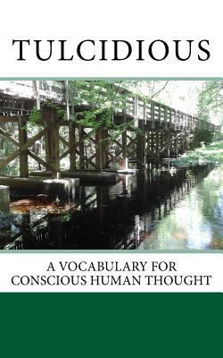 Tulcidious: A Vocabulary for Conscious Human Th... 1511600187 Book Cover