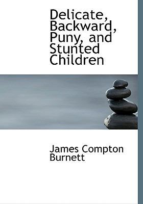 Delicate, Backward, Puny, and Stunted Children [Large Print] 0554627191 Book Cover
