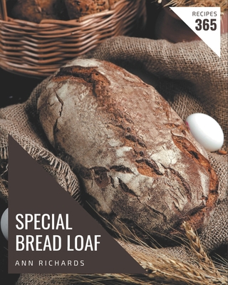 365 Special Bread Loaf Recipes: Greatest Bread ... B08L3XC8TJ Book Cover