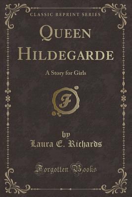 Queen Hildegarde: A Story for Girls (Classic Re... 133047693X Book Cover