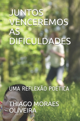 Juntos Venceremos as Dificuldades: Uma Reflexão... [Portuguese] B088N3ZQBJ Book Cover