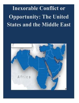 Inexorable Conflict or Opportunity: The United ... 1500588156 Book Cover
