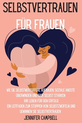 Selbstvertrauen für Frauen: Wie Sie Selbstwertg... [German] 1803668210 Book Cover