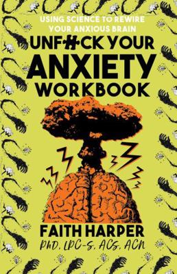 Unfuck Your Anxiety Workbook: Using Science to ... 1621066835 Book Cover