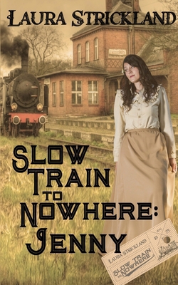 Slow Train to Nowhere: Jenny 1509257969 Book Cover
