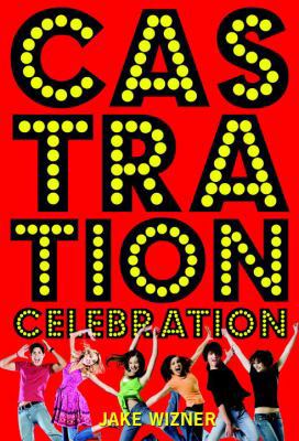 Castration Celebration 0375952152 Book Cover