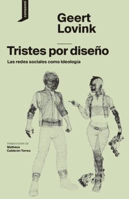 Tristes por diseño: Las redes sociales como ide... [Spanish] 8416205477 Book Cover