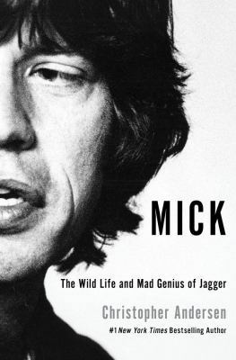 Mick: The Wild Life and Mad Genius of Jagger 1451661444 Book Cover