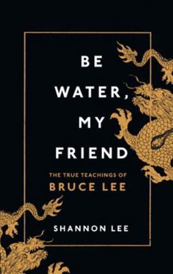 Be Water, My Friend: The True Teachings of Bruc... 1846046661 Book Cover
