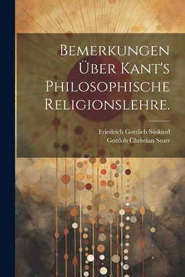 Bemerkungen über Kant's philosophische Religion... [German] 1022672878 Book Cover