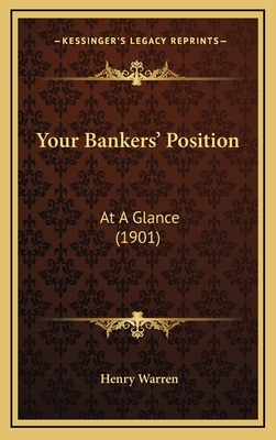 Your Bankers' Position: At A Glance (1901) 1165860015 Book Cover