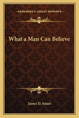 What a Man Can Believe 1162784326 Book Cover