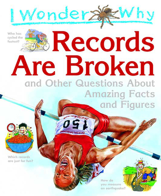 I Wonder Why Records Are Broken: And Other Ques... 0753462915 Book Cover