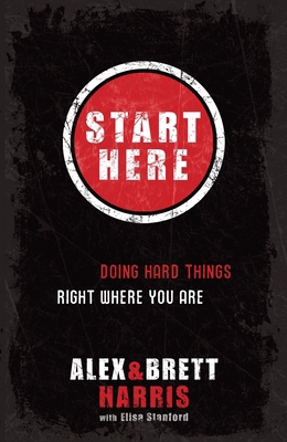 Start Here: Doing Hard Things Right Where You Are B006J3UGNI Book Cover