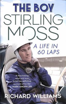 The Boy: Stirling Moss: A Life in 60 Laps 1471198456 Book Cover