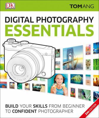 Digital Photography Essentials: Build Your Skil... 1465438858 Book Cover