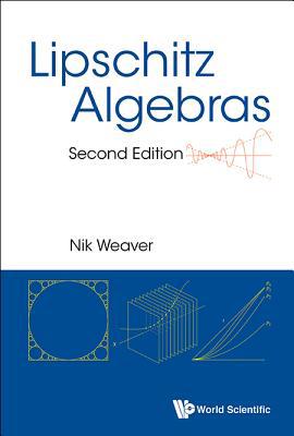 Lipschitz Algebras (2nd Ed) 9814740632 Book Cover