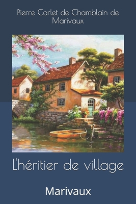 L'h?ritier de village: Marivaux [French] 1693158493 Book Cover