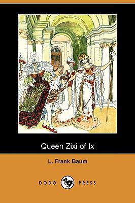 Queen Zixi of IX (Dodo Press) 140994932X Book Cover