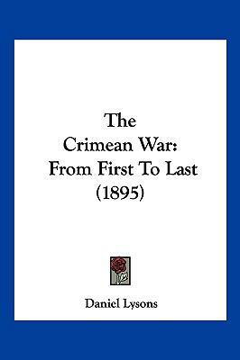 The Crimean War: From First To Last (1895) 1120741599 Book Cover