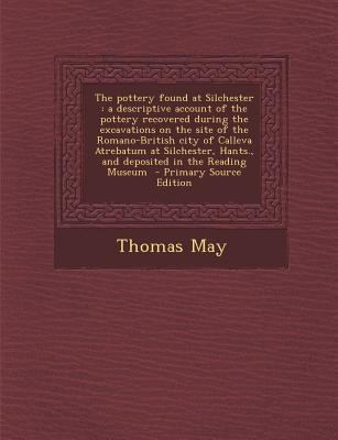 The pottery found at Silchester: a descriptive ... 1287840787 Book Cover