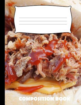 Composition Book: Pulled Pork Composition Noteb... 1073622517 Book Cover