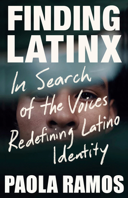Finding Latinx: In Search of the Voices Redefin... 1984899090 Book Cover
