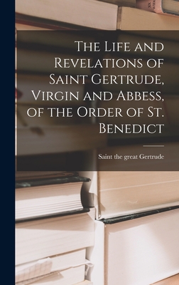 The Life and Revelations of Saint Gertrude, Vir... 1015526942 Book Cover