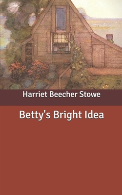 Betty's Bright Idea B086PN1H7Q Book Cover