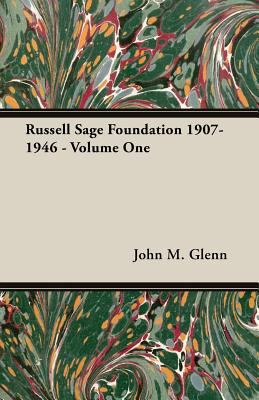 Russell Sage Foundation 1907-1946 - Volume One 1406768065 Book Cover