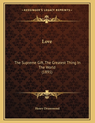 Love: The Supreme Gift, The Greatest Thing In T... 1166556247 Book Cover