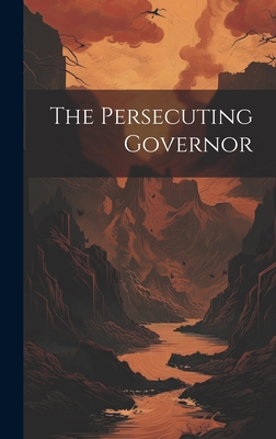 The Persecuting Governor 1020372753 Book Cover