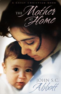 The Mother at Home: The Principles of Maternal ... 1610101707 Book Cover