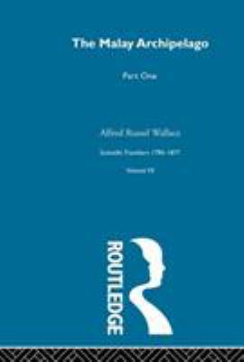 The Malay Archipelago Part One: Scientific Trav... 0415289386 Book Cover