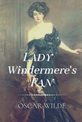 Lady Windermere's Fan: Original Classics and An... B091W13182 Book Cover