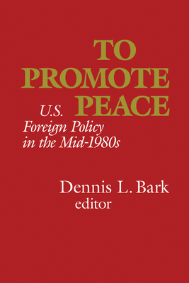 To Promote Peace: U.S. Foreign Policy in the Mi... 0817979425 Book Cover