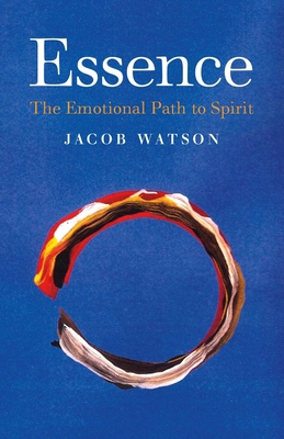 Essence: The Emotional Path to Spirit 1782799788 Book Cover