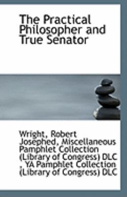 The Practical Philosopher and True Senator 1113292830 Book Cover